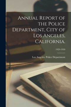 portada Annual Report of the Police Department, City of Los Angeles, California.; 1929-1930 (en Inglés)