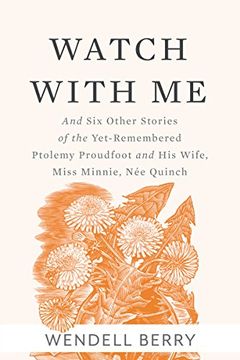 portada Watch with Me: And Six Other Stories of the Yet-Remembered Ptolemy Proudfoot and His Wife, Miss Minnie, Nee Quinch