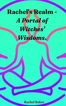 portada Rachel's Realm - A Portal of Witches' Wisdoms. (en Inglés)