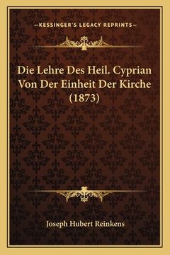 portada Die Lehre Des Heil. Cyprian Von Der Einheit Der Kirche (1873) (in German)