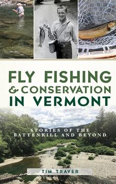 portada Fly Fishing and Conservation in Vermont: Stories of the Battenkill and Beyond (en Inglés)