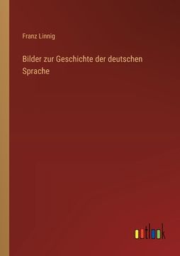 portada Bilder zur Geschichte der deutschen Sprache (en Alemán)