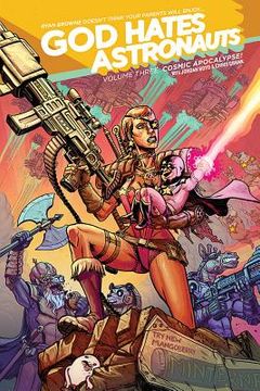 God Hates Astronauts Volume 3: Cosmic Apocalypse! (en Inglés)