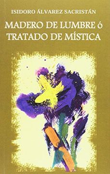 portada Madero de Lumbre o Tratado de Mistica (in Spanish)