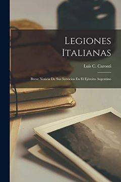 portada Legiones Italianas: Breve Noticia de sus Servicios en el Ejército Argentino (in Spanish)