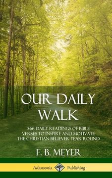portada Our Daily Walk: 366 Daily Readings of Bible Verses to Inspire and Motivate the Christian Believer Year Round (Hardcover) (en Inglés)
