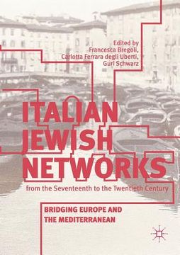 portada Italian Jewish Networks from the Seventeenth to the Twentieth Century: Bridging Europe and the Mediterranean (in English)