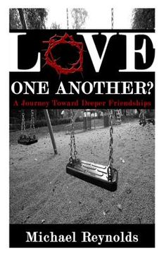 portada Love One Another?: A Journey Toward Deeper Friendships (en Inglés)