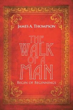 portada The Walk of a Man: Begin of Beginnings (en Inglés)