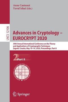 portada Advances in Cryptology - Eurocrypt 2020: 39th Annual International Conference on the Theory and Applications of Cryptographic Techniques, Zagreb, Croa (en Inglés)