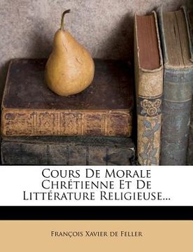 portada Cours De Morale Chrétienne Et De Littérature Religieuse... (en Francés)
