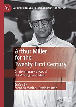 portada Arthur Miller for the Twenty-First Century: Contemporary Views of his Writings and Ideas (American Literature Readings in the 21St Century) 