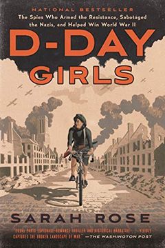 portada D-Day Girls: The Spies who Armed the Resistance, Sabotaged the Nazis, and Helped win World war ii 