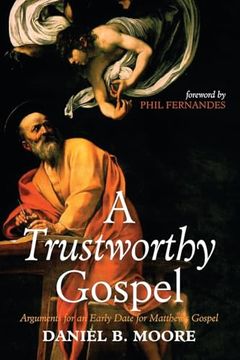 portada A Trustworthy Gospel: Arguments for an Early Date for Matthew's Gospel (en Inglés)