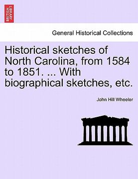 portada historical sketches of north carolina, from 1584 to 1851. ... with biographical sketches, etc. (en Inglés)