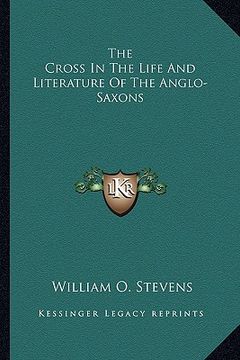 portada the cross in the life and literature of the anglo-saxons (en Inglés)