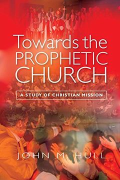 portada Towards the Prophetic Church: A Study of Christian Mission (en Inglés)