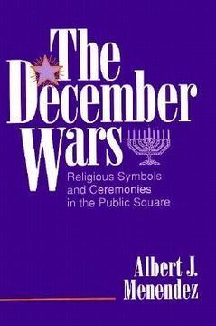 portada the december wars: religious symbols and ceremonies in the public square (en Inglés)