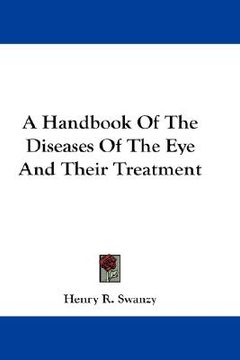 portada a handbook of the diseases of the eye and their treatment (en Inglés)