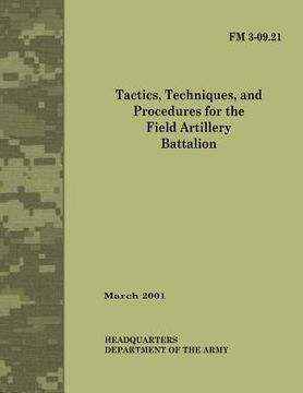 portada Tactics, Techniques and Procedures for The Field Artillery Battalion (Field Manual No. 3-09.21) (en Inglés)