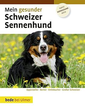 portada Mein Gesunder Schweizer Sennenhund: Appenzeller - Berner - Entlebucher - Großer Schweizer (en Alemán)