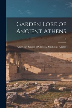 portada Garden Lore of Ancient Athens; 8 (en Inglés)