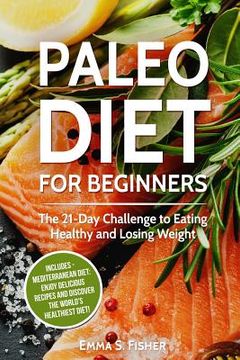portada Healthy Diets: 2 in 1 Box Set: Paleo Diet for Beginners + Mediterranean Diet: Enjoy Delicious Recipes and Discover the World's Health (en Inglés)