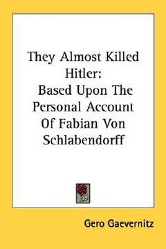 portada they almost killed hitler: based upon the personal account of fabian von schlabendorff (en Inglés)