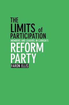 portada the limits of participation: members and leaders in canada's reform party