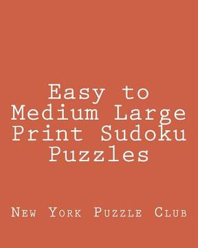 portada Easy to Medium Large Print Sudoku Puzzles: Sudoku Puzzles From The Archives of The New York Puzzle Club (en Inglés)