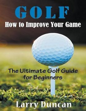 portada Golf: How to Improve Your Game (LARGE PRINT): The Ultimate Golf Guide for Beginners