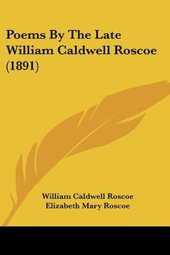 portada poems by the late william caldwell roscoe (1891) (in English)
