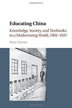 portada Educating China: Knowledge, Society and Textbooks in a Modernizing World, 1902–1937 (en Inglés)