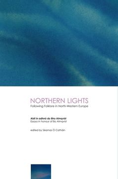 portada Northern Lights: Following Folklore in North-Western Europe - Essays in Honour of Boalmqvist: Following Folklore in North-Western Europe - Essays in H