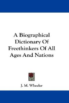 portada a biographical dictionary of freethinkers of all ages and nations (in English)