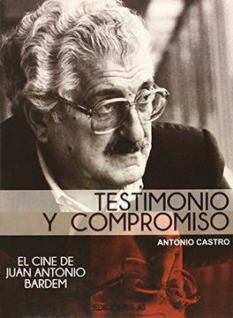 portada Juan Antonio Bardem: Testimonio y Compromiso