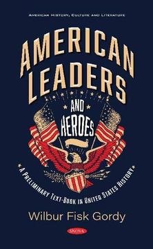 portada American Leaders and Heroes: A Preliminary Text-Book in United States History