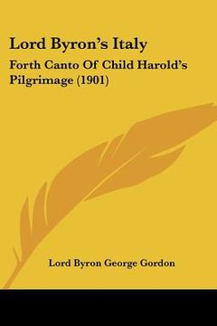 portada lord byron's italy: forth canto of child harold's pilgrimage (1901) (en Inglés)