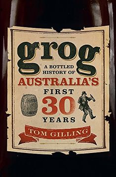 portada Grog: A Bottled History of Australia's First 30 Years