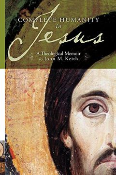 portada Complete Humanity in Jesus: A Theological Memoir (en Inglés)