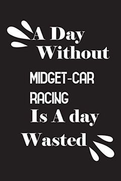 portada A day Without Midget-Car Racing is a day Wasted (en Inglés)