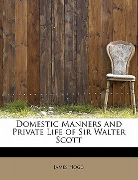 portada domestic manners and private life of sir walter scott (en Inglés)