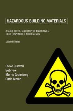 portada hazardous building materials: a guide to the selection of environmentally responsible alternatives
