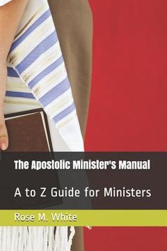 portada The Apostolic Minister's Manual: A to Z Guide for Ministers (en Inglés)