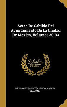 portada Actas de Cabildo del Ayuntamiento de la Ciudad de Mexico, Volumes 30-33