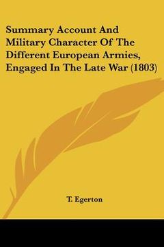 portada summary account and military character of the different european armies, engaged in the late war (1803) (en Inglés)