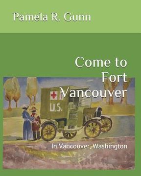 portada Come to Fort Vancouver: In Vancouver, Washington (en Inglés)