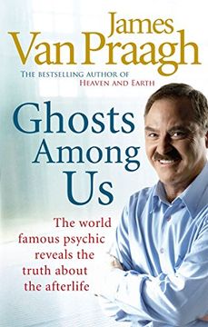 portada Ghosts Among Us: Uncovering the Truth about the Other Side. James Van Praagh