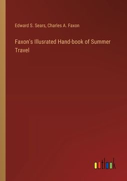 portada Faxon's Illusrated Hand-book of Summer Travel (in English)