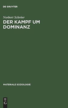 portada Der Kampf um Dominanz: Hermeneutische Fallanalyse Einer Polizeilichen Beschuldigtenvernehmung (Materiale Soziologie) (en Alemán)